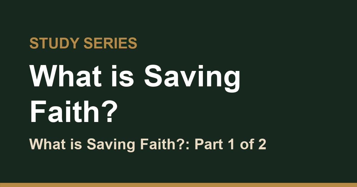 Featured image for “What is Saving Faith”