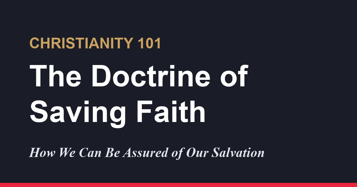 Featured image for “The Doctrine of Saving Faith”