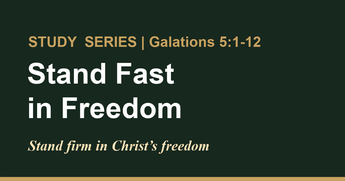 Featured image for “Stand Firm in Christ’s Freedom”